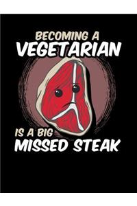 Becoming A Vegetarian Is A Big Missed Steak: Funny Quotes and Pun Themed College Ruled Composition Notebook