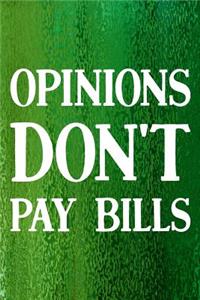 Opinions Don't Pay Bills