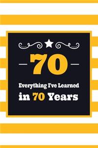 70 Everything I've Learned in 70 Years