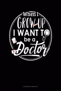 When I Grow Up I Want To Be A Doctor
