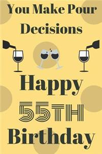 You Make Pour Decisions Happy 55th Birthday