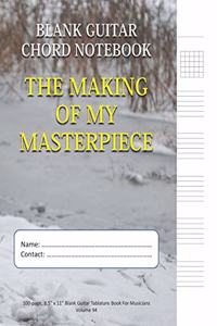 The Making Of My Masterpiece - Blank Guitar Chord Notebook