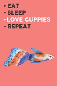 Eat Sleep Love Guppies Repeat