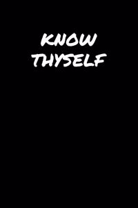 Know Thyself&#65533;