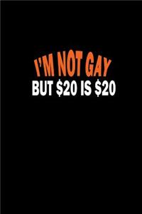 I'm not gay but $20 is $20