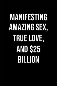 Manifesting Amazing Sex True Love And 25 Billion