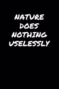 Nature Does Nothing Uselessly�