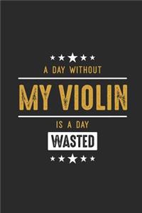 A Day Without My Violin Is A Day Wasted