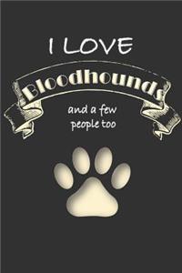 I love Bloodhounds and a few People too