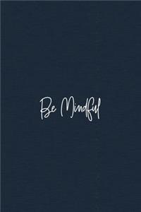 Be Mindful