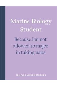 Marine Biology Student - Because I'm Not Allowed to Major in Taking Naps