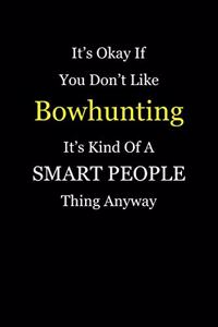 It's Okay If You Don't Like Bowhunting It's Kind of a Smart People Thing Anyway