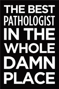 The best pathologist in the whole damn place