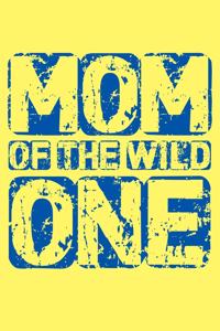 Mom Of The Wild One
