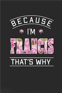 Because I'm Francis That's Why