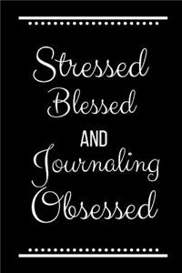 Stressed Blessed Journaling Obsessed