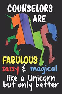 Counselors are Fabulous Sassy & Magical Like a Unicorn But Only Better