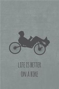 Life is better on a bike: Liegerad. Notizbuch oder Journal für Liegeradfahrer und Spezialradfans