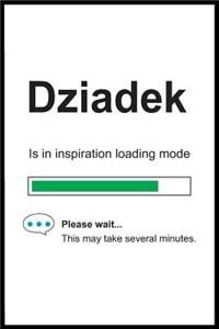 Dziadek is in Inspiration Loading Mode
