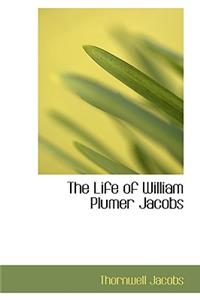 The Life of William Plumer Jacobs