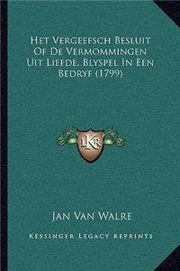 Het Vergeefsch Besluit Of De Vermommingen Uit Liefde, Blyspel In Een Bedryf (1799)