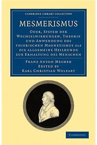 Mesmerismus: Oder, System Der Wechselwirkungen, Theorie Und Anwendung Des Thierischen Magnetismus ALS Die Allgemeine Heilkunde Zur Erhaltung Des Menschen