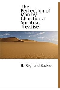 The Perfection of Man by Charity: A Spiritual Treatise