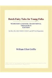 Dutch Fairy Tales for Young Folks (Webster's Chinese Traditional Thesaurus Edition)