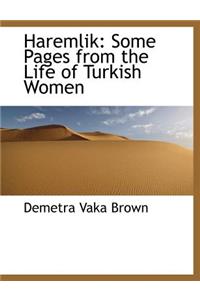 Haremlik: Some Pages from the Life of Turkish Women