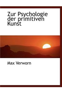 Zur Psychologie Der Primitiven Kunst