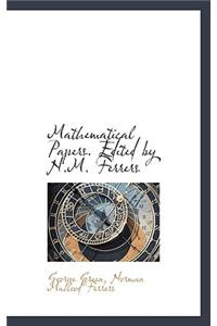 Mathematical Papers. Edited by N.M. Ferrers