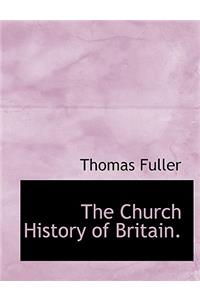 The Church History of Britain.