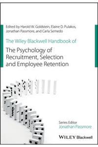Wiley Blackwell Handbook of the Psychology of Recruitment, Selection and Employee Retention