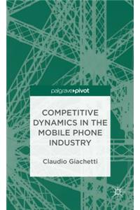 Competitive Dynamics in the Mobile Phone Industry