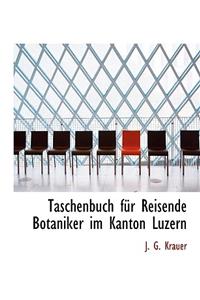 Taschenbuch Fur Reisende Botaniker Im Kanton Luzern