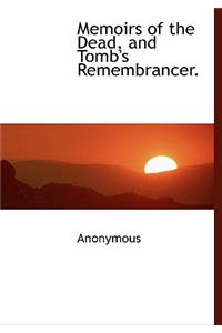 Memoirs of the Dead, and Tomb's Remembrancer.