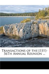 Transactions of the [1st]-56th Annual Reunion ...