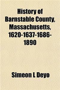History of Barnstable County, Massachusetts, 1620-1637-1686-1890