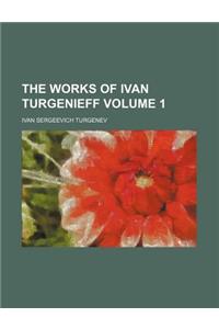 The Works of Ivan Turgenieff Volume 1