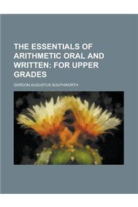 The Essentials of Arithmetic Oral and Written
