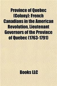 Province of Quebec (Colony): French Canadians in the American Revolution, Lieutenant Governors of the Province of Quebec (1763-1791)