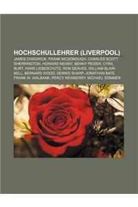 Hochschullehrer (Liverpool): James Chadwick, Frank McDonough, Charles Scott Sherrington, Howard Newby, Benny Peiser, Cyril Burt