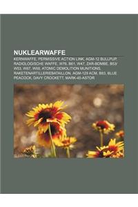 Nuklearwaffe: Kernwaffe, Permissive Action Link, Agm-12 Bullpup, Radiologische Waffe, W76, B61, W47, Zar-Bombe, B53w53, W87, W88