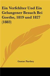 Verfehlter Und Ein Gelungener Besuch Bei Goethe, 1819 und 1827 (1883)