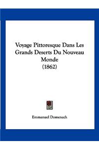Voyage Pittoresque Dans Les Grands Deserts Du Nouveau Monde (1862)