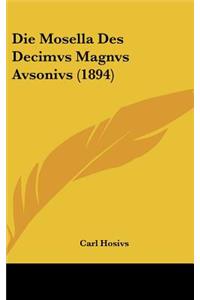 Die Mosella Des Decimvs Magnvs Avsonivs (1894)