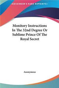 Monitory Instructions in the 32nd Degree or Sublime Prince of the Royal Secret
