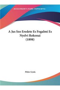 A Jus Szo Eredete Es Fogalmi Es Nyelvi Rokonai (1898)