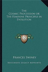 Cosmic Procession or the Feminine Principle in Evolution