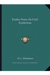 Further Notes on Craft Symbolism